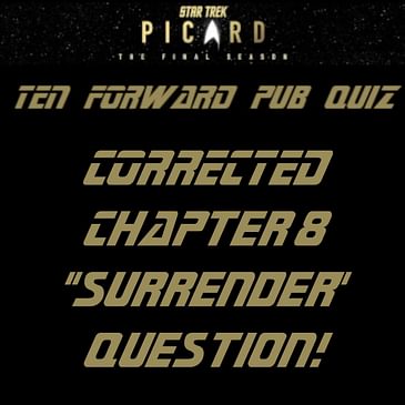 Picard 308 Pub Quiz Question Correction!