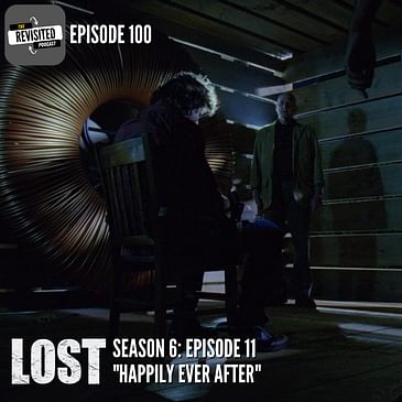 Episode 100: LOST S06E11 "Happily Ever After"