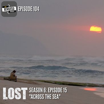 Episode 104: LOST S06E15 "Across the Sea"