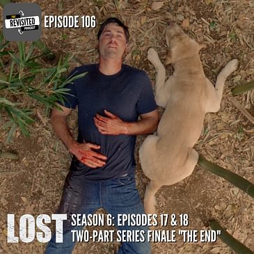 Episode 106: LOST S06E17&18 "The End" 2-PART SERIES FINALE