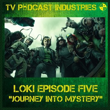 Loki Episode 5 "Journey Into Mystery" podcast from TV Podcast Industries