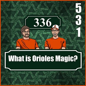Pod 531 : What is Orioles Magic?