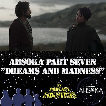 Ahsoka Part 7 "Dreams and Madness"