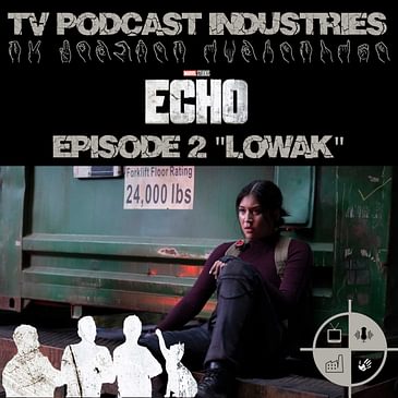 Echo Episode 2 Lowak