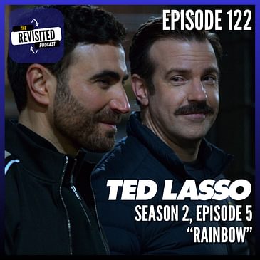 Episode 122: TED LASSO S02E05 "Rainbow"