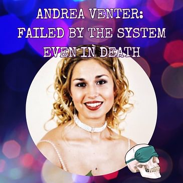 Andrea Venter: Failed by the System Even in Death