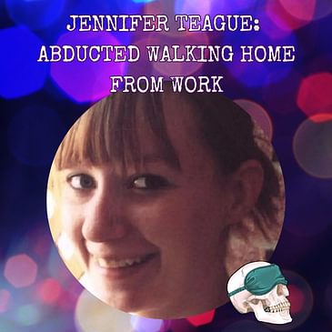 Jennifer Teague: Abducted Walking Home From Work