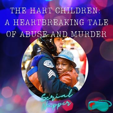 The Hart Children: A Heartbreaking Tale of Abuse and Murder