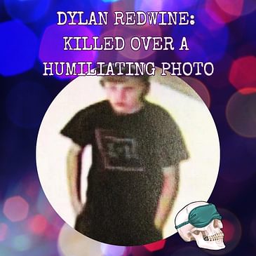 Dylan Redwine: Killed Over a Humiliating Photo