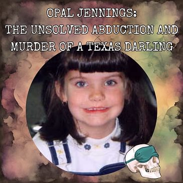 Opal Jennings: The Unsolved Abduction and Murder of a Texas Darling