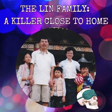 The Lin Family: A Killer Too Close to Home