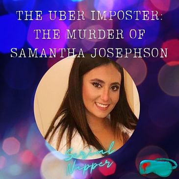 Samantha Josephson: The Uber Imposter