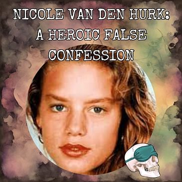 Nicole van den Hurk: A Heroic False Confession