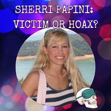 Sherri Papini: Victim or Hoax?