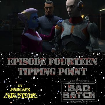 Star Wars The Bad Batch 214 "Tipping Point" Podcast