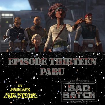 Star Wars The Bad Batch 213 "Pabu" Podcast