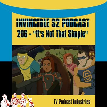 Invincible 206 "It's Not That Simple" Podcast