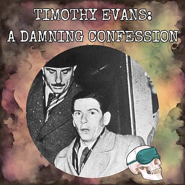 Timothy Evans: A Damning Confession and the Bodies in The Wall