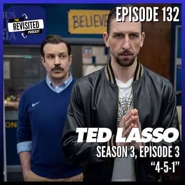 Episode 132: TED LASSO S03E03 "4-5-1"