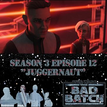 Star Wars The Bad Batch 312 Podcast