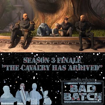 Star Wars The Bad Batch 315 Finale Podcast