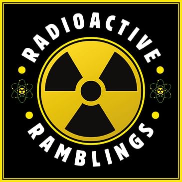 Radioactive Ramblings