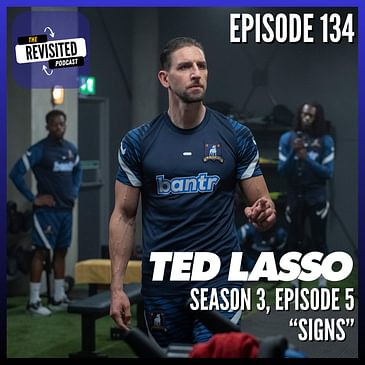 Episode 134: TED LASSO S03E05 "Signs"