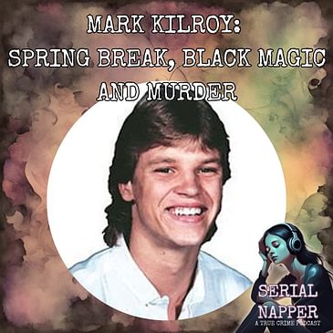 The Dark Legacy of Mark Kilroy: A Spring Break Nightmare