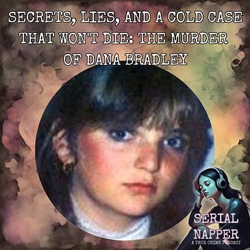 Secrets, Lies, and a Cold Case That Won't Die: The Unsolved Murder of Dana Bradley