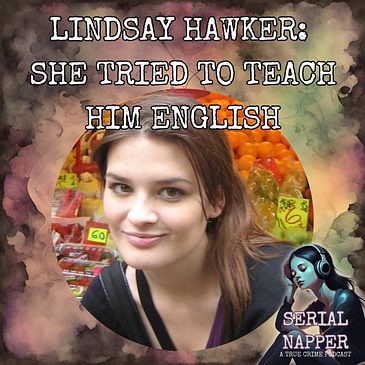 The English Lesson That Turned Deadly: Lindsay Hawker's Story