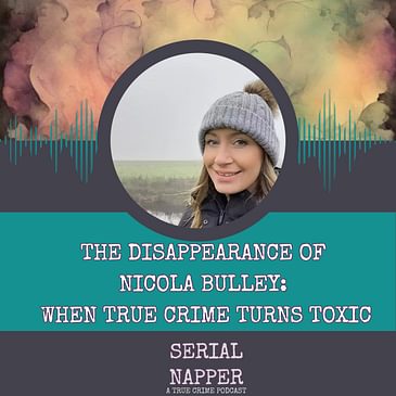 The Disappearance of Nicola Bulley: When True Crime Turns Toxic