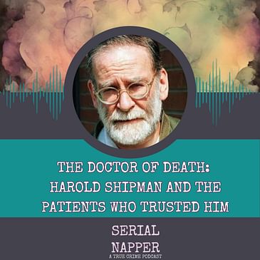 The Doctor of Death: Harold Shipman and the Patients Who Trusted Him