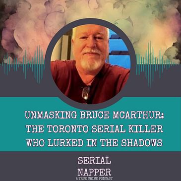 Unmasking Bruce McArthur: The Toronto Serial Killer Who Lurked in the Shadows