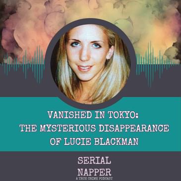 Vanished in Tokyo: The Mysterious Disappearance of Lucie Blackman