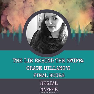 The Lie Behind the Swipe: Grace Millane’s Final Hours
