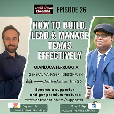 How to Build, Lead & Manage Teams Effectively - with Gianluca Ferruggia | Epi.26