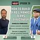 How to Build, Lead & Manage Teams Effectively - with Gianluca Ferruggia | Epi.26