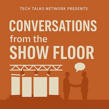 Conversations from the Show Floor