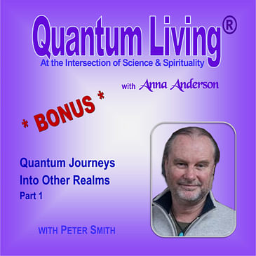 BONUS: Quantum Journeys Into Other Realms (P1)