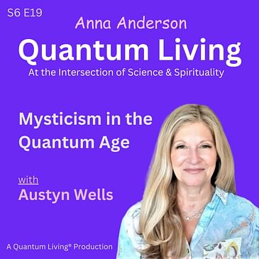 S6 E19: Mysticism in the Quantum Age