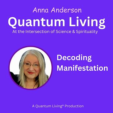 S6 E26: Decoding Manifestation