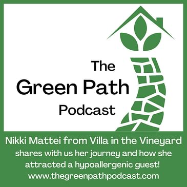 The Green Path Podcast... Nikki Mattei, Villa in the Vineyard