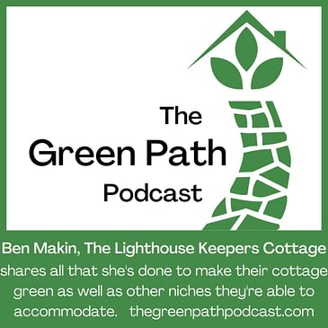 The Green Path Podcast and ... Benedicta Makin, The Lighthouse Keepers Cottage