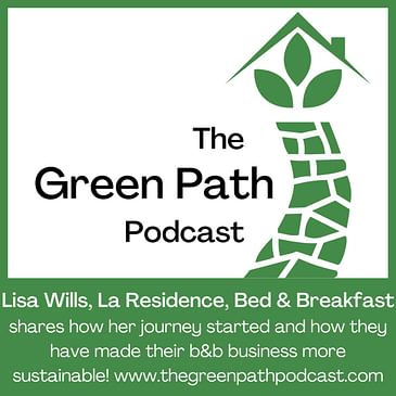 The Green Path Podcast and... Lisa Wills, La Residence, Bed & Breakfast