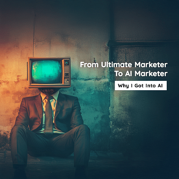 Why My Marketing Career Needed AI—and Yours Does Too
