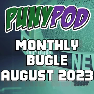 Puny Pod | Monthly Bugle August '23