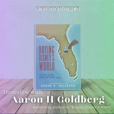 EarzUp! | Aaron Goldberg, Author of "Buying Disney's World"