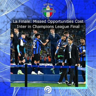 La Finale: Missed Opportunities Cost Inter in Champions League Final