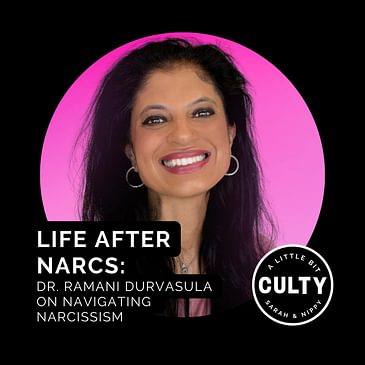 Life After Narcs: Dr. Ramani Durvasula on Navigating Narcissism