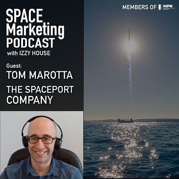 Space Marketing Podcast - Tom Marotta with the spaceport Company